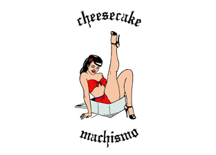 Cheesecake Machismo